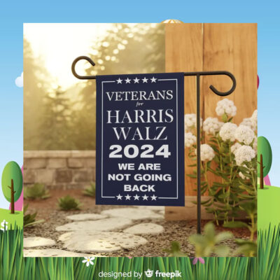 Veterans For Harris Walz 2024 We Are Not Going Back Election Flags