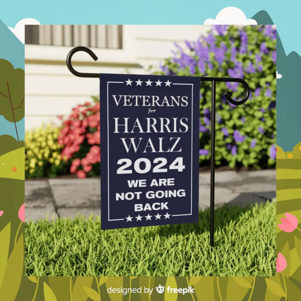 Veterans For Harris Walz 2024 We Are Not Going Back Flags