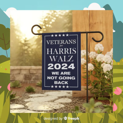 Veterans For Harris Walz 2024 We Are Not Going Back Flags