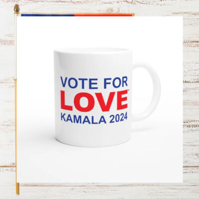 Vote For Love Kamala 2024 Mugs