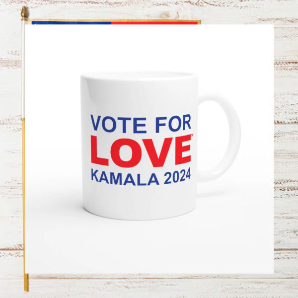 Vote For Love Kamala 2024 Mugs