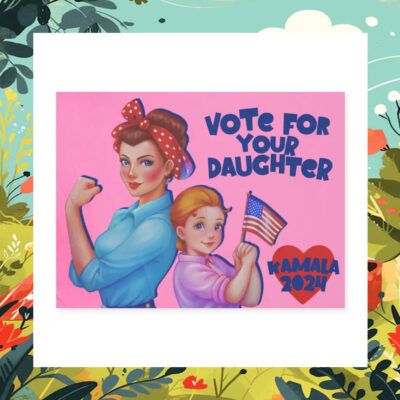 Vote For Your Daughter Kamala 24 Yard Signs