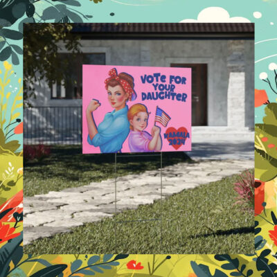 Vote For Your Daughter Kamala 24 Yard Signs