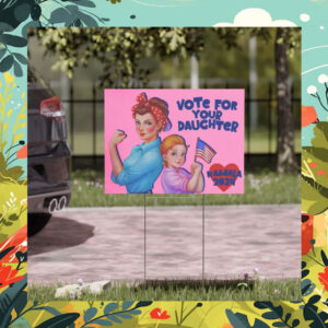 Vote For Your Daughter Kamala 24 Yard Signs