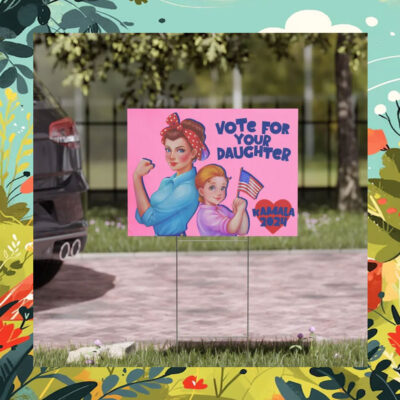 Vote For Your Daughter Kamala 24 Yard Signs
