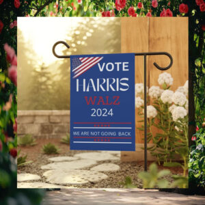 Vote Harris Walz 2024 We Are Not Going Back Flags