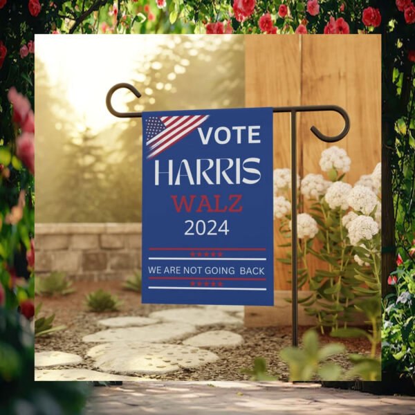 Vote Harris Walz 2024 We Are Not Going Back Flags