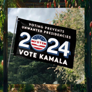 Vote Kamala 2024 Voting Prevents Unwanted Presidencies Flag