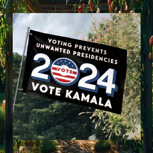 Vote Kamala 2024 Voting Prevents Unwanted Presidencies Flag