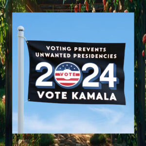 Vote Kamala 2024 Voting Prevents Unwanted Presidencies Flag