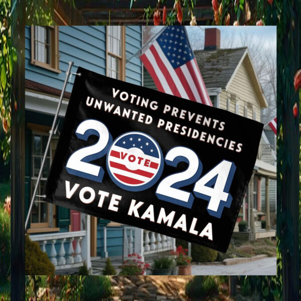 Vote Kamala 2024 Voting Prevents Unwanted Presidencies Flag