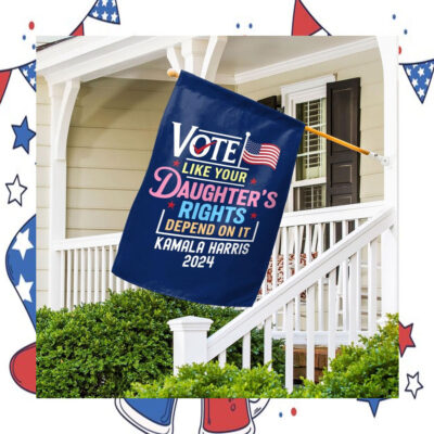 Vote Like Your Daughter's Rights Depend On It Kamala Harris 2024 Election Flag