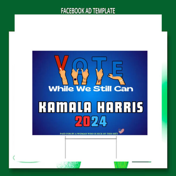 Vote While We Still Can Kamala Harris 24 Yard Sign