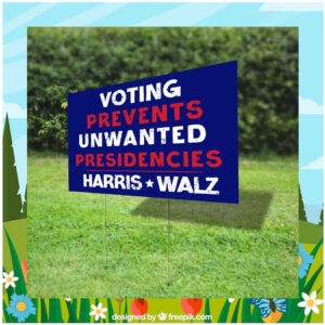 Voting Prevents Unwanted Presidencies Harris Walz 24 Yard Signs