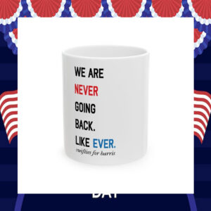 We Are Never Going Back. Like Ever. Swifties For Harris Mug