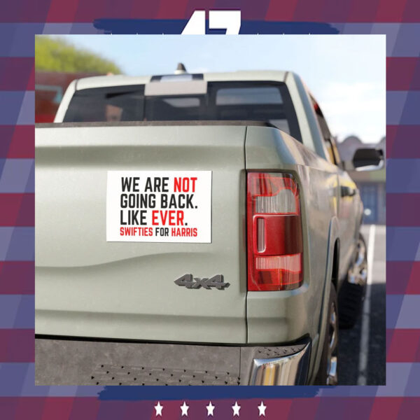 We Are Not Going Back. Like Ever. Swifties For Harris Car Magnets