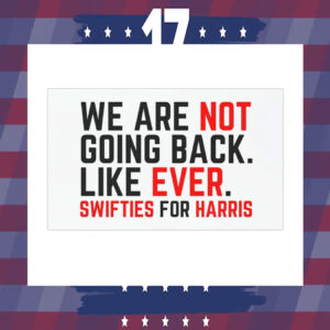 We Are Not Going Back. Like Ever. Swifties For Harris Car Magnets