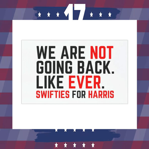 We Are Not Going Back. Like Ever. Swifties For Harris Car Magnets