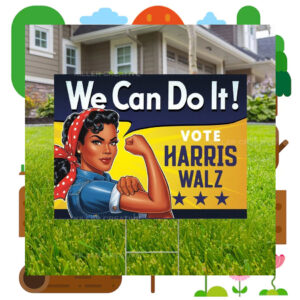 We Can Do It! Vote Harris Walz Yard Sign