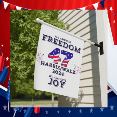 We Choose Freedom 47 Harris Walz 2024 We Choose Joy Flag