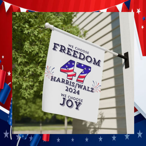 We Choose Freedom 47 Harris Walz 2024 We Choose Joy Flag