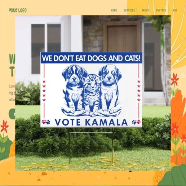 We Don't Eat Dogs And Cats Vote Kamala 2024 Yard Sign