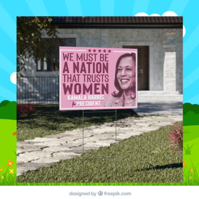 We Must Be A Nation That Trusts Women Kamala Harris For President Yard Sign