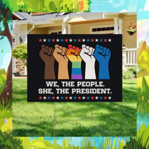 We, The People. She, The President Kamala Harris Yard Signs