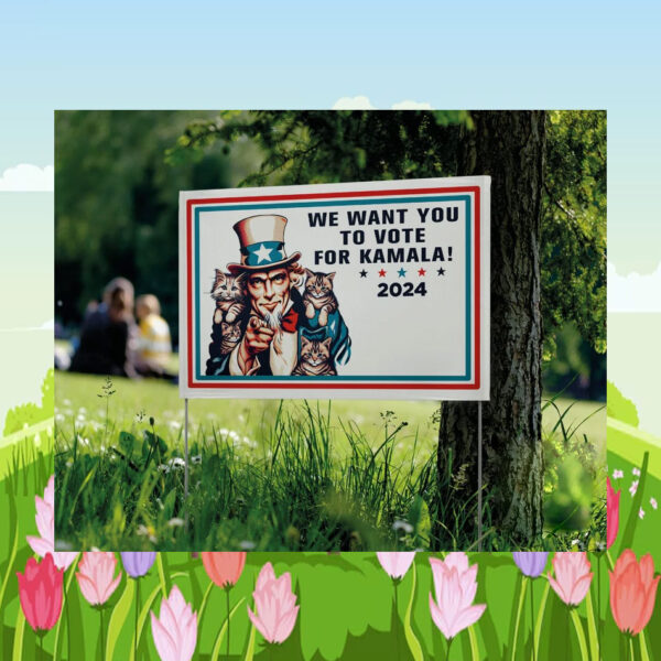 We Want You To Vote For Kamala 2024 Yard Sign