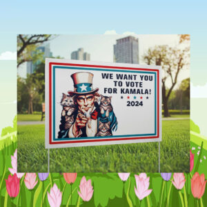 We Want You To Vote For Kamala 2024 Yard Sign