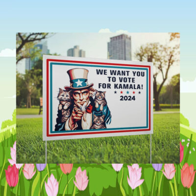 We Want You To Vote For Kamala 2024 Yard Sign