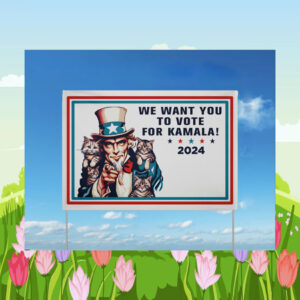 We Want You To Vote For Kamala 2024 Yard Sign