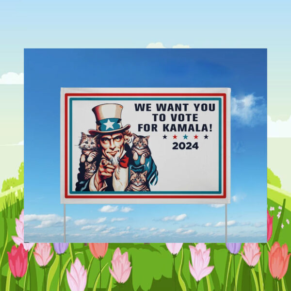 We Want You To Vote For Kamala 2024 Yard Sign