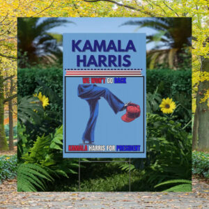 We Won't Go Back Kamala Harris For President Yard Sign
