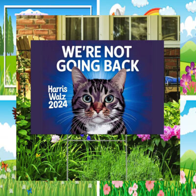 We're Not Going Back Cat Harris Walz 2024 Yard Sign