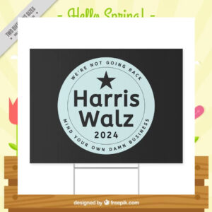 We're Not Going Back Harris Walz 2024 Mind Your Own Damn Business Yard Sign