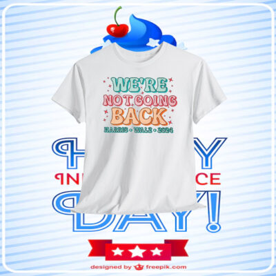 We're Not Going Back Harris Walz 2024 Shirt