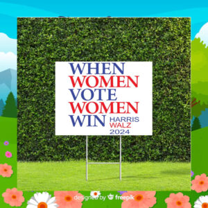 When Women Vote Women Win Harris Walz 2024 Yard Sign