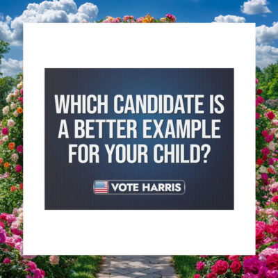 Which Candidate Is A Better Example For Your Child Vote Harris Yard Signs
