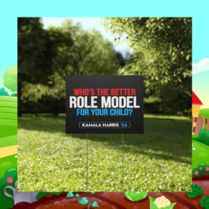 Who's The Better Role Model For Your Child Kamala Harris 2024 Yard Sign
