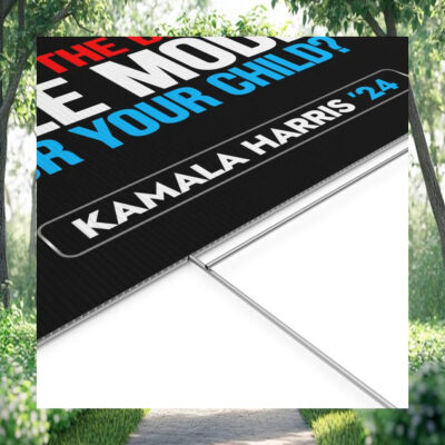 Who's The Better Role Model For Your Child Kamala Harris 24 Yard Sign