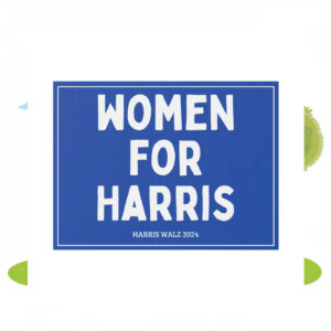Women For Harris 24 Yard Signs