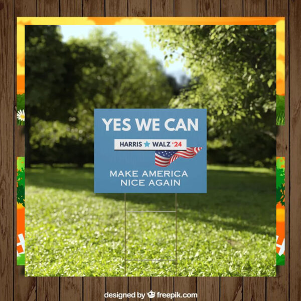 Yes We Can Harris Walz 24 Make America Nice Again Yard Sign