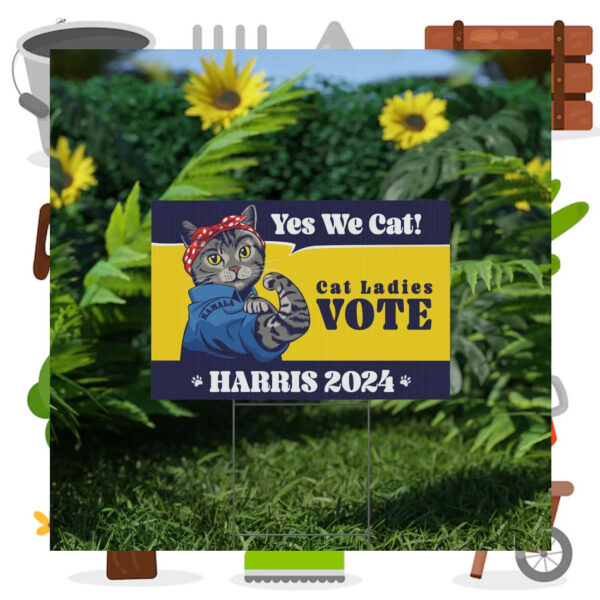 Yes We Cat! Cat Ladies Vote Harris 2024 Yard Sign