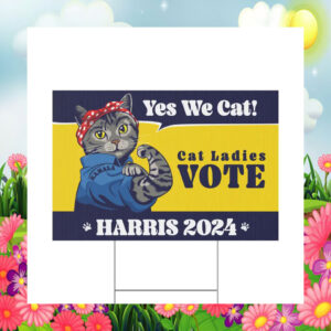 Yes We Cat! Cat Ladies Vote Harris 2024 Yard Signs