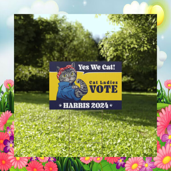Yes We Cat! Cat Ladies Vote Harris 2024 Yard Signs