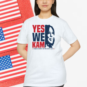 Yes We Kam Kamala Harris For President 2024 Shirt