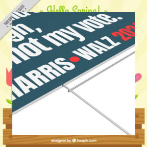 You Could Steal My Sign, But Not My Vote. Harris Walz 24 Yard Sign