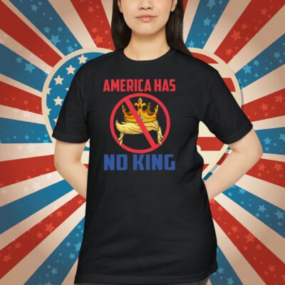 America Has No King Shirt
