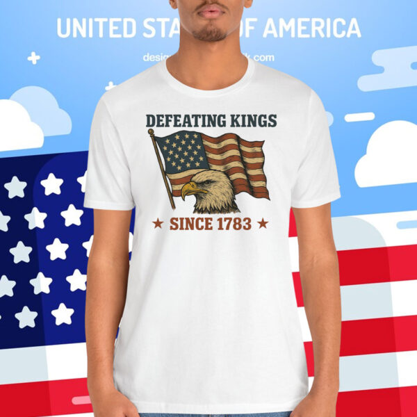 Defeating Kings Since 1783 Shirt